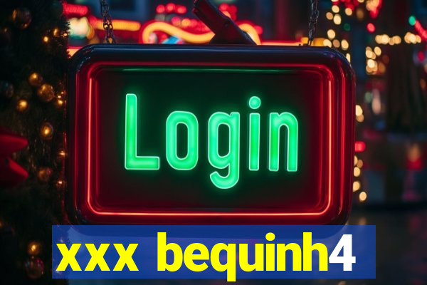 xxx bequinh4
